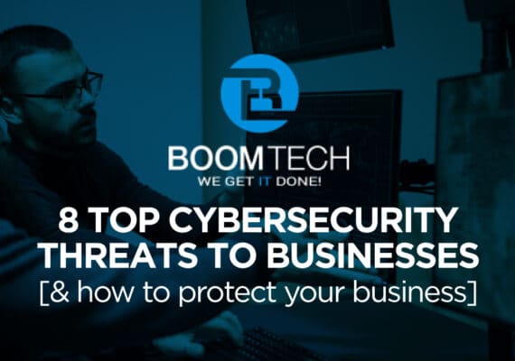 8 Top Cybersecurity Threats To Businesses [& how to protect your business] 8